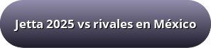 Jetta 2025 vs rivales en Mexico