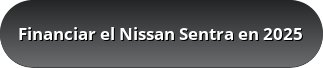 Financiar el Nissan Sentra en 2025