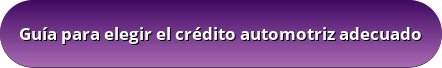 Guia para elegir el credito automotriz adecuado