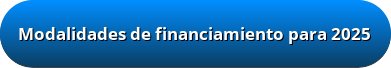 Modalidades de financiamiento para 2025